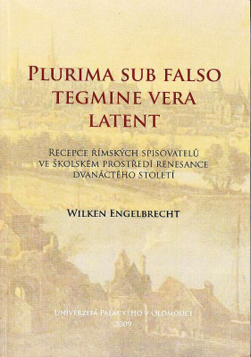 Plurima sub falso tegmine vera latent. Recepce římských spisovatelů ve školském prostředí renesance dvanáctého století 